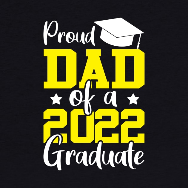 Proud dad of a 2022 graduate yellow by TeeAMS